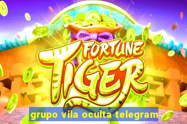 grupo vila oculta telegram